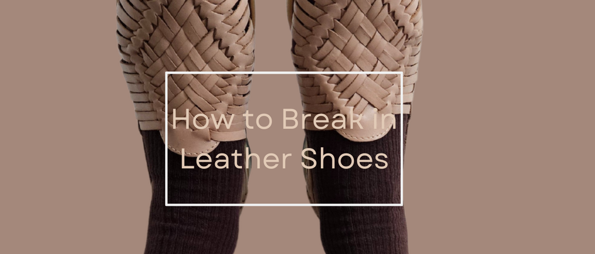 How to Break in Your  Leather Shoes
